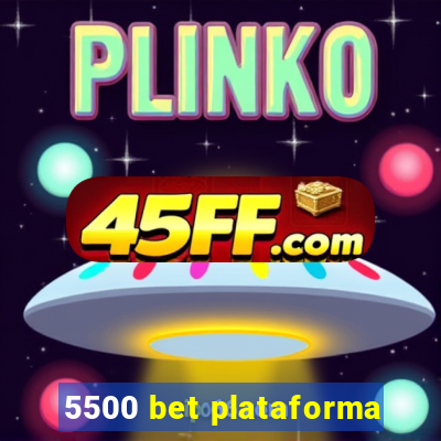 5500 bet plataforma